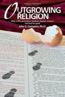 Outgrowing Religion: Why a Fifth-Generation Southern Baptist Minister Left God for Good 1539724654 Book Cover