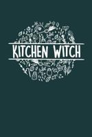 Kitchen Witch: A Notebook For Your Magickal Musings and Culinary Creations 1096857308 Book Cover