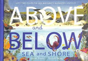Above and Below: Sea and Shore: Lift the flaps to see nature's wonders unfold 1838911782 Book Cover