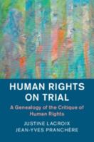 Human Rights on Trial: A Genealogy of the Critique of Human Rights 1108438156 Book Cover