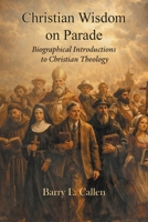 Christian wisdom on parade! Biographical Introductions to Christian Theology 1609472225 Book Cover