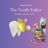 The Tooth Talker: A pediatric dentist's memoir B0C7JLB41B Book Cover