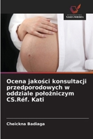 Ocena jakosci konsultacji przedporodowych w oddziale polozniczym CS.Réf. Kati (Polish Edition) 6630072219 Book Cover