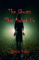 The Ghosts That Haunt Us B09T65M5Q4 Book Cover