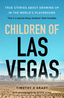 Children of Las Vegas: True Stories about Growing Up in the World's Playground 1800181388 Book Cover