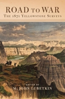 Road to War: The 1871 Yellowstone Surveys 0870624296 Book Cover