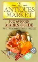 The Antique Market Browser's Marks Guide: Silver, Sheffield Plate, Pottery, Pewter 0572023413 Book Cover