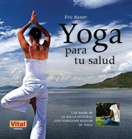 Yoga para tu salud: Las bases de la salud integral con ejercicios básicos de yoga (Vital) 849917096X Book Cover