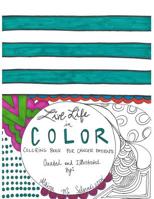 Live Life in Color: Coloring Book for Cancer Patients 1533061289 Book Cover