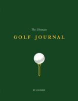 The Ultimate Golf Journal 081185891X Book Cover