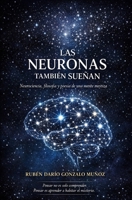 Las neuronas también sueñan: Neurociencia,filosofía y poesía de una mente mestiza (Spanish Edition) B0GJSP3PVG Book Cover