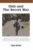 Onh and The Secret War: A Biography of Survival during the Communist Expansion into Laos 0595323014 Book Cover