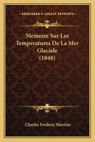 Memoire Sur Les Temperatures De La Mer Glaciale (1848) 1160184186 Book Cover