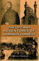 Arminius Vambery: His Life And Adventures 1512081892 Book Cover