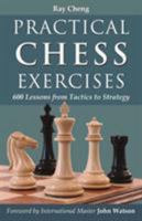 Practical Chess Exercises: 600 Lessons from Tactics to Strategy 1587368013 Book Cover