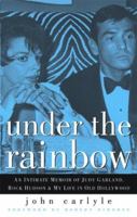 Under the Rainbow: An Intimate Memoir of Judy Garland, Rock Hudson and My Life in Old Hollywood 0786718536 Book Cover