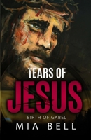 Tears of Jesus: Birth of Gabel B085RNM62M Book Cover