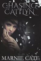 Chasing Caitlyn (Broken Girl) 482418830X Book Cover