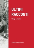 Ultimi Racconti: Silloge narrativa 1447834364 Book Cover