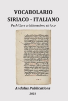 Vocabolario Siriaco - Italiano: Peshitta e cristianesimo siriaco (Lingue della Bibbia e del Corano) B09DMRDZSM Book Cover