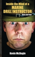 Inside the Mind of a Marine Drill Instructor 1937829936 Book Cover