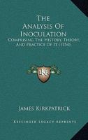 The Analysis Of Inoculation: Comprising The History, Theory, And Practice Of It 1174878010 Book Cover