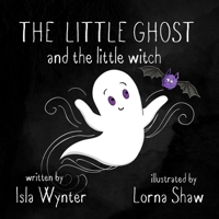 The Little Ghost and the Little Witch: A Children's Picture Book not just for Halloween 1913556840 Book Cover
