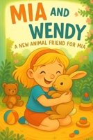 Mia and Wendy: A new animal friend for Mia B0FCS9KCQH Book Cover