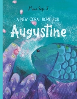 A new coral home for Augustine B09CTYPCHM Book Cover