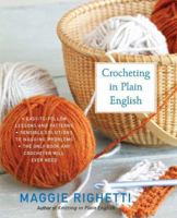 Crocheting in Plain English: Easy-to-follow lessons in patterns, Sensible solutions to nagging problems, The only book any crocheter will ever Need. 0312014120 Book Cover