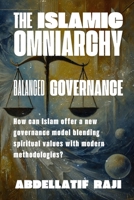 The Islamic Omniarchy: Balanced Governance: How can Islam offer a new governance model blending spiritual values with modern methodologies? 1963876024 Book Cover