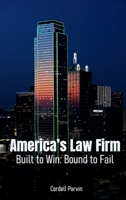 America’s Law Firm: Built to Win: Bound to Fail 1971045055 Book Cover