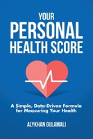 Your Personal Health Score : A Simple, Data-Driven Formula for Measuring Your Health 1673767923 Book Cover