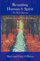 Reuniting Human and Spirit: The Hero's Journey. Conversations with DZAR Book 2 1452505292 Book Cover