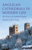 Anglican Cathedrals in Modern Life: The Science of Cathedral Studies 1137553014 Book Cover