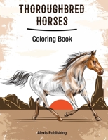 Thoroughbred Horses: Coloring Book B08YDNHZH3 Book Cover