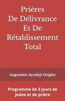 Prières De Délivrance Et De Rétablissement Total: Programme de 3 jours de jeûne et de prière B09RG47SXZ Book Cover