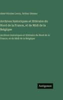 Archives historiques et littéraire du Nord de la France, et de Midi de la Belgique: Archives historiques et littéraire du Nord de la France, et de Midi de la Belgique (French Edition) 3563762066 Book Cover