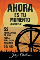Ahora es tu momento: ¡Hazlo Ya! B0C1JH4DFY Book Cover