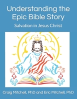Understanding the Epic Bible Story: Salvation in Jesus Christ null Book Cover