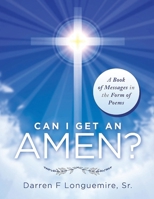 Can I Get an Amen?: A Book of Messages in the Form of Poems B0DZ4HP32B Book Cover