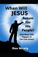 When Will Jesus Return For His People: And What Will happen In The End Times B0CVDS2TGY Book Cover