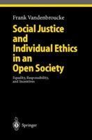 Social Justice and Individual Ethics in an Open Society. Equality, Responsibility and Incentives (Studies in Economic Ethics and Philosophy) 3540416366 Book Cover