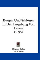 Burgen Und Schlosser In Der Umgebung Von Bozen (1895) 1160719551 Book Cover