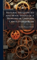 Natural Frequencies and Mode Shapes of a Nonlinear, Uniform Cantilevered Beam 1025088603 Book Cover