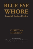 Blue Eye Whore: Beautiful, Broken, Deadly 0645353655 Book Cover