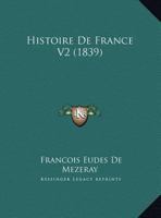 Histoire De France V2 (1839) 1160449570 Book Cover