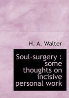 Soul-surgery: some thoughts on incisive personal work 1015626149 Book Cover