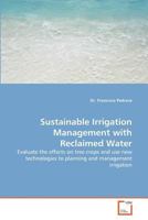 Sustainable Irrigation Management with Reclaimed Water: Evaluate the effects on tree crops and use new technologies to planning and management irrigation 3639375289 Book Cover