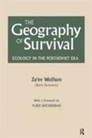 The Geography of Survival: Ecology in the Post-Soviet Era 1563240769 Book Cover